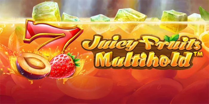 Juicy Fruits Multihold – Slot Online Yang Sering Memberikan Jackpot